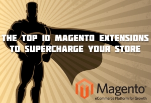 The Top 10 Magento2 Extensions to Supercharge Your Store
